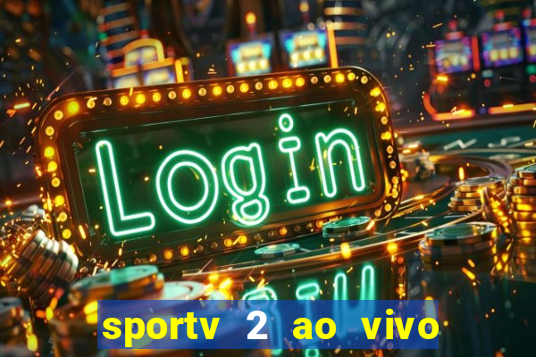 sportv 2 ao vivo mega canais
