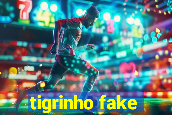 tigrinho fake