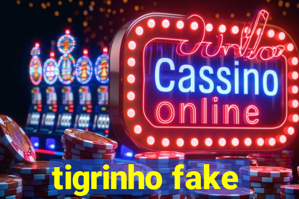 tigrinho fake
