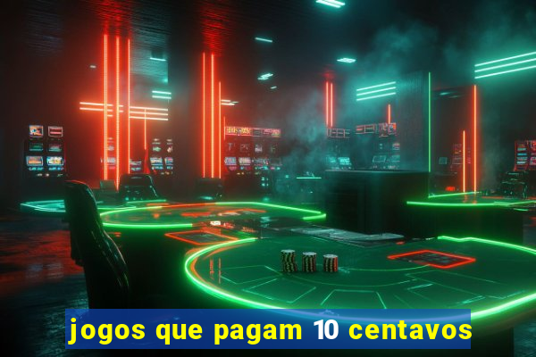jogos que pagam 10 centavos