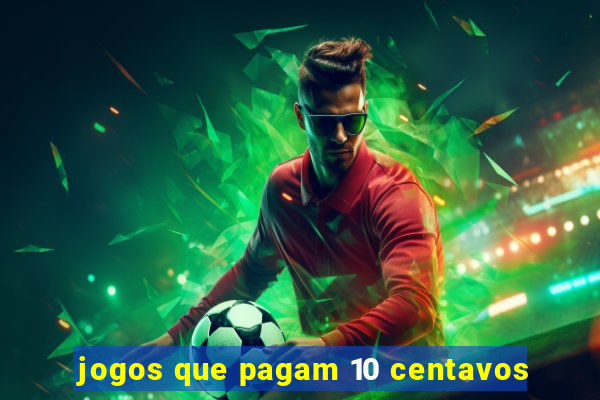 jogos que pagam 10 centavos
