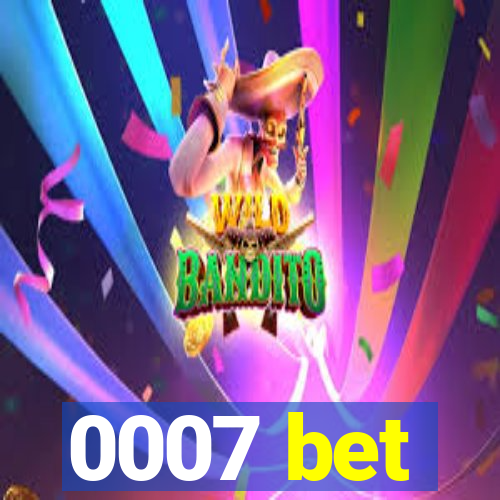 0007 bet
