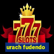 urach fudendo