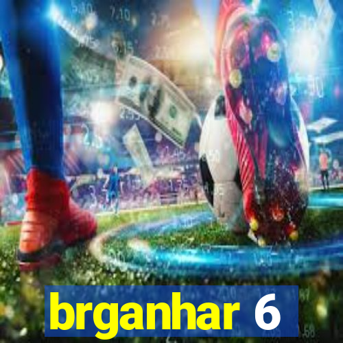 brganhar 6