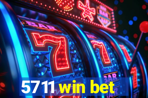 5711 win bet