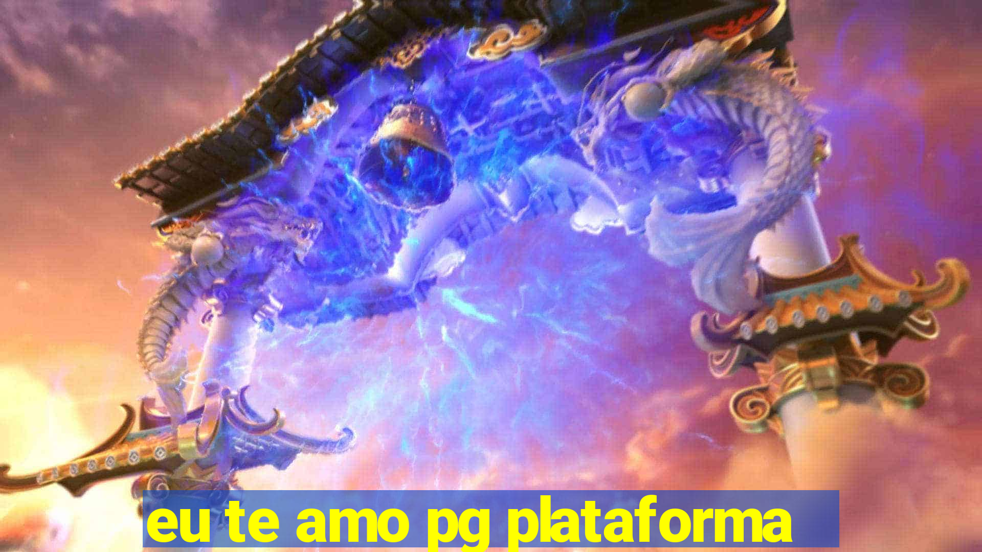 eu te amo pg plataforma