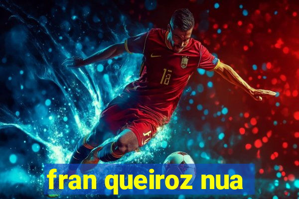 fran queiroz nua