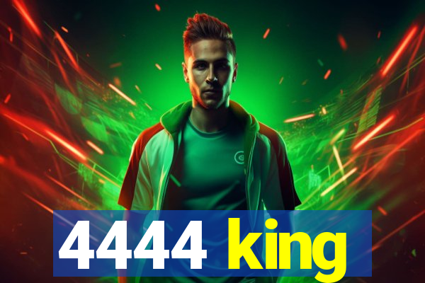 4444 king