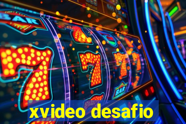 xvideo desafio