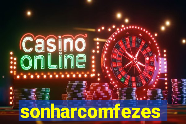 sonharcomfezes