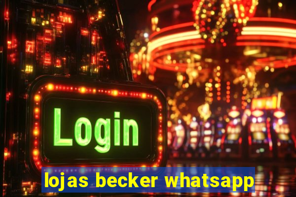 lojas becker whatsapp