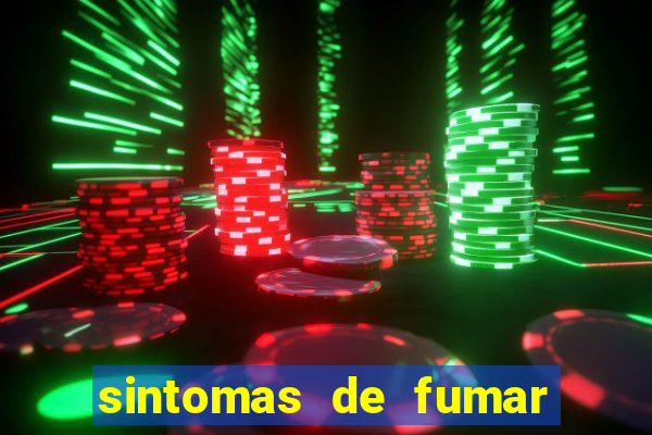 sintomas de fumar pela primeira vez