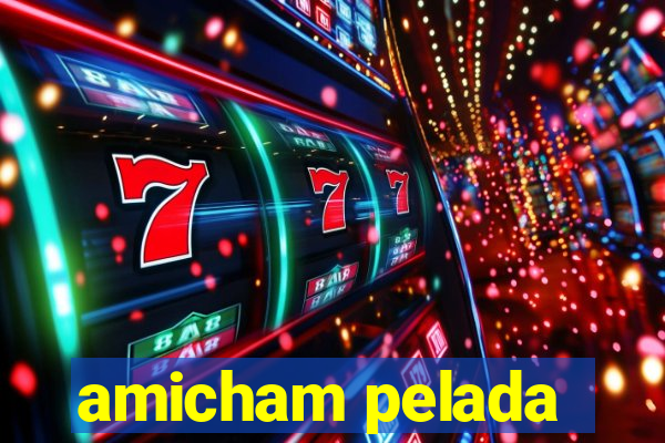amicham pelada