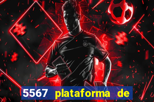 5567 plataforma de jogos login
