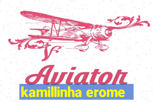 kamillinha erome