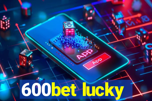600bet lucky