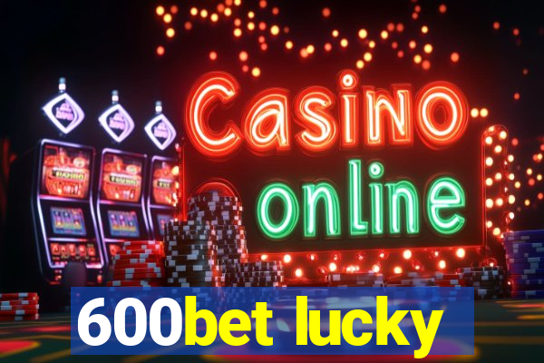 600bet lucky