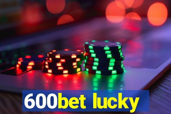 600bet lucky
