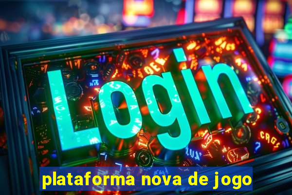 plataforma nova de jogo