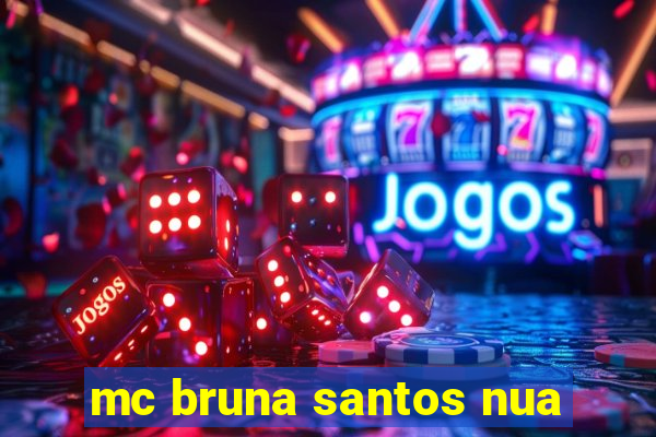 mc bruna santos nua