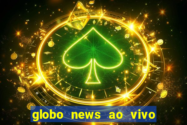globo news ao vivo mega canais