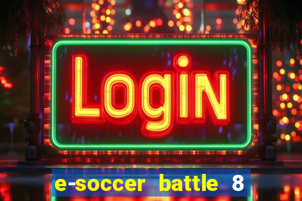 e-soccer battle 8 minutos tabela