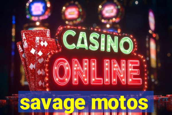savage motos