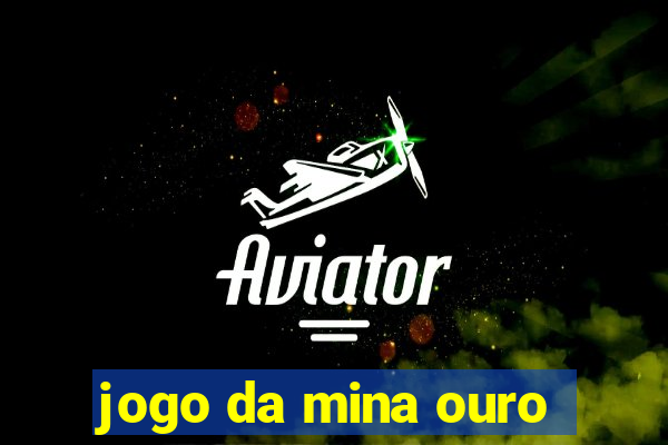 jogo da mina ouro