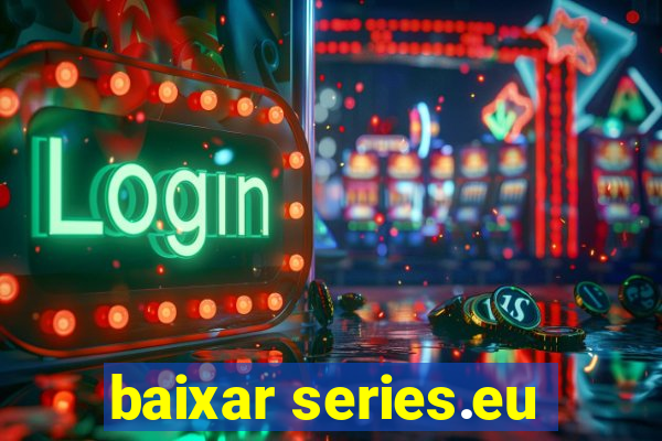 baixar series.eu