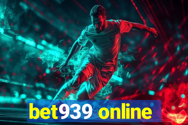 bet939 online