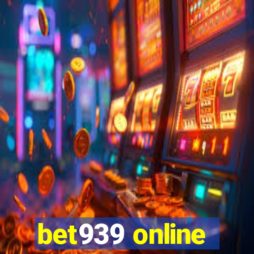 bet939 online