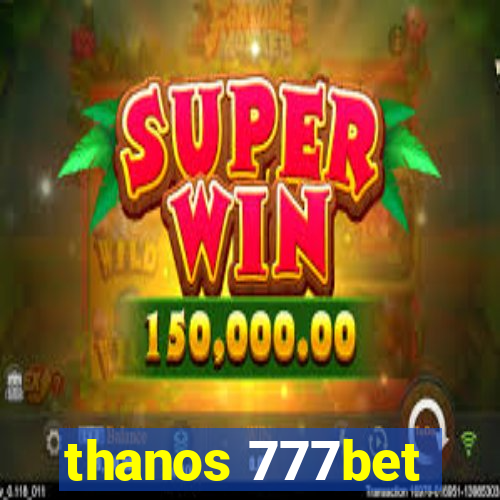 thanos 777bet