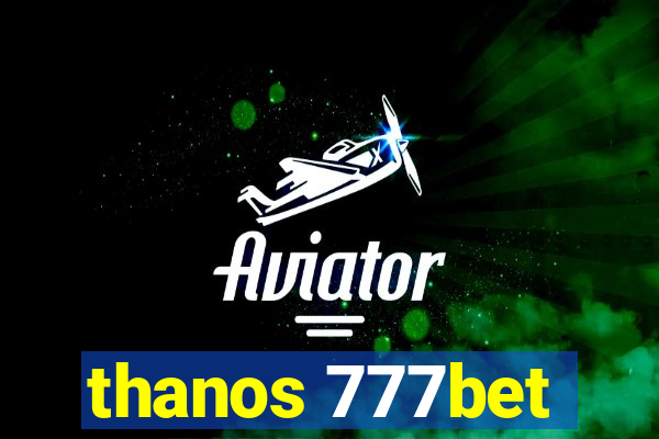 thanos 777bet