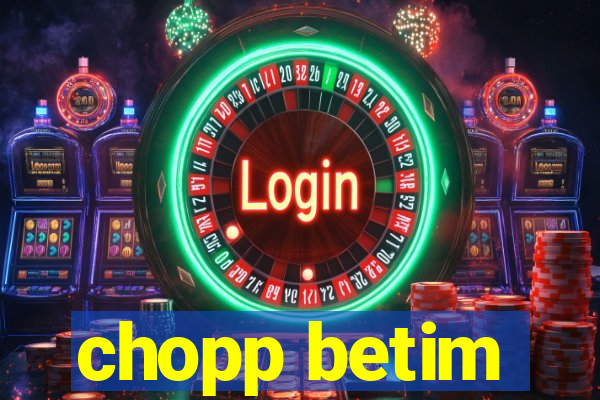 chopp betim