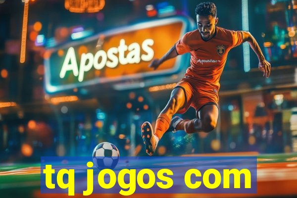 tq jogos com
