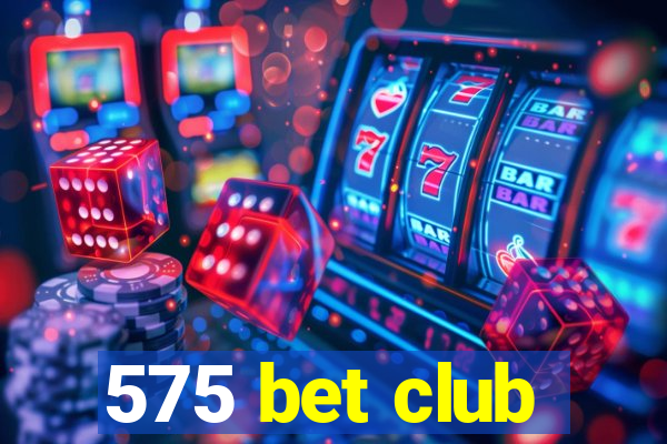 575 bet club