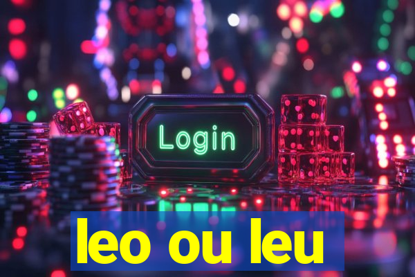 leo ou leu