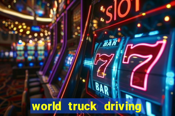 world truck driving simulator tudo desbloqueado