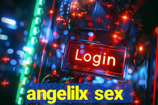 angelilx sex