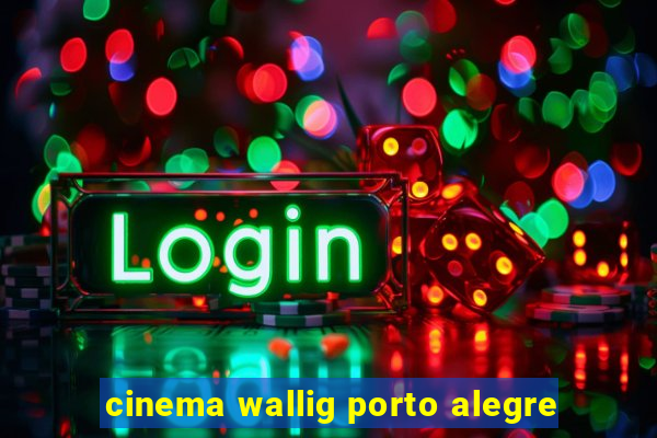 cinema wallig porto alegre