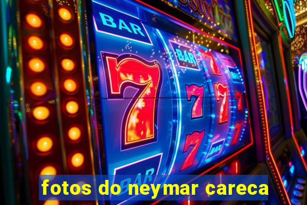 fotos do neymar careca