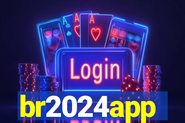 br2024app
