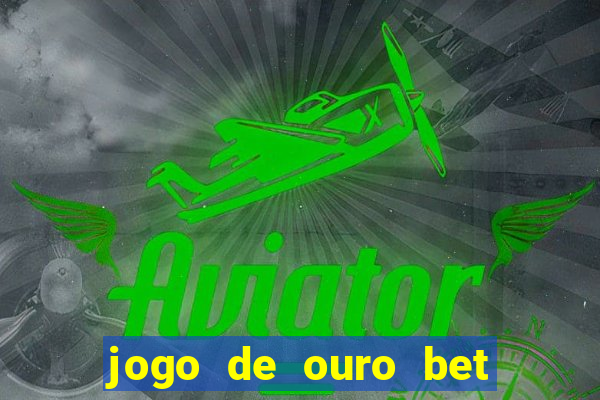 jogo de ouro bet codigo promocional