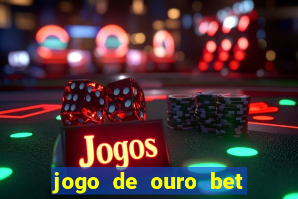 jogo de ouro bet codigo promocional
