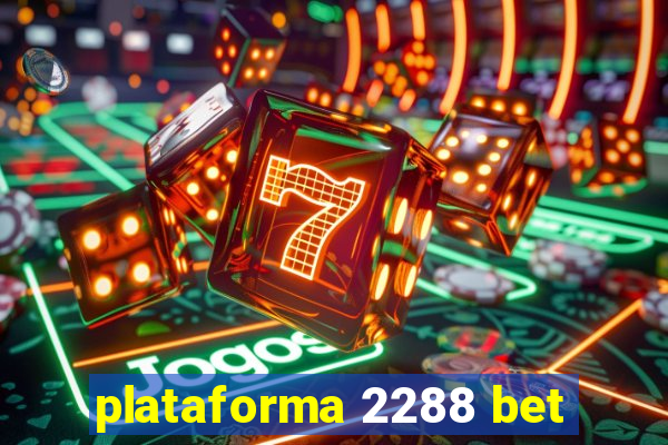 plataforma 2288 bet