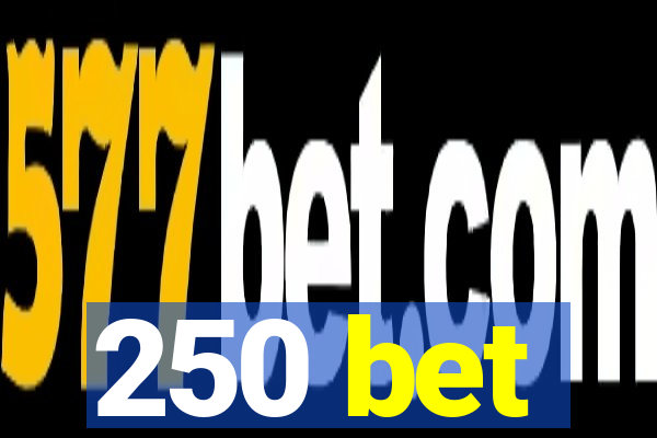 250 bet