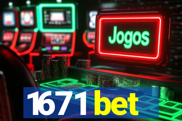 1671 bet