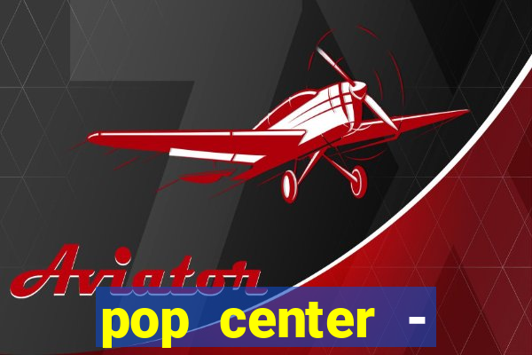 pop center - centro popular de compras