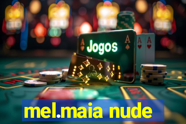 mel.maia nude