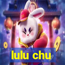 lulu chu